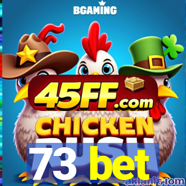 73 bet